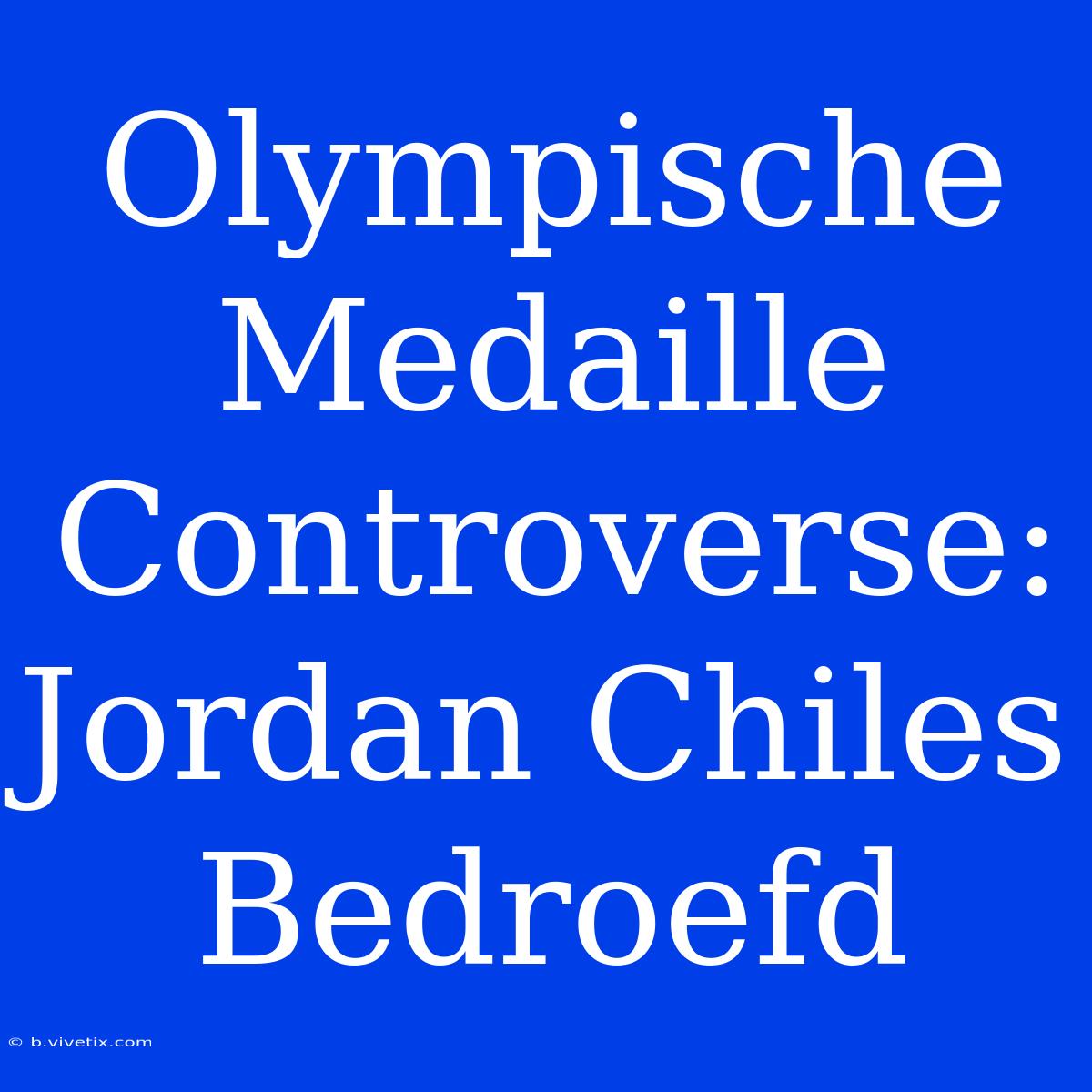 Olympische Medaille Controverse: Jordan Chiles Bedroefd