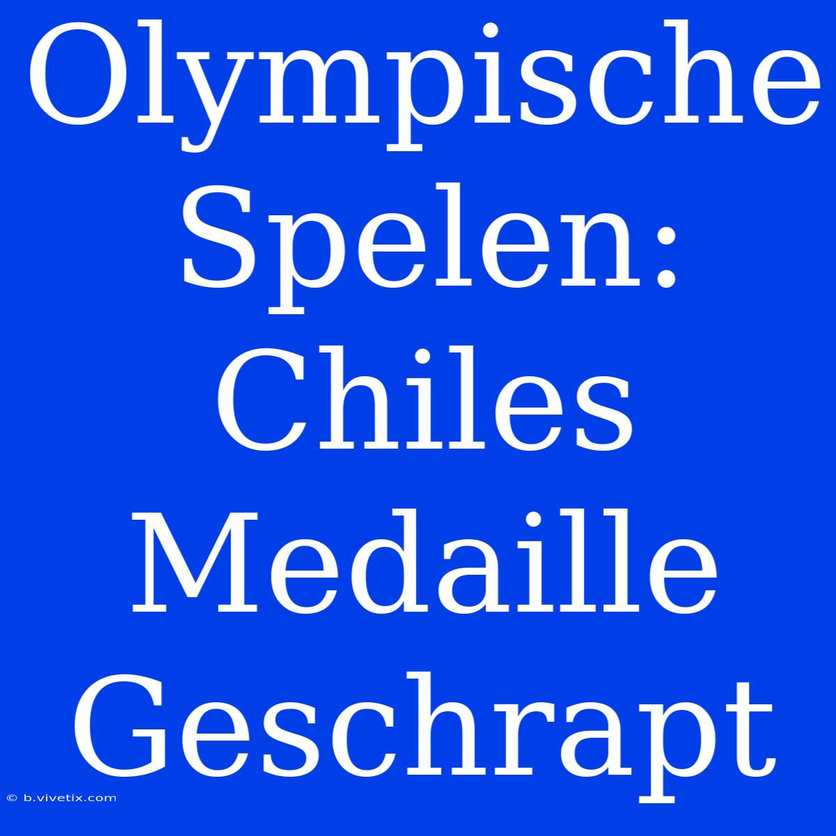 Olympische Spelen: Chiles Medaille Geschrapt