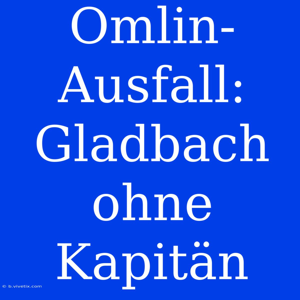 Omlin-Ausfall: Gladbach Ohne Kapitän