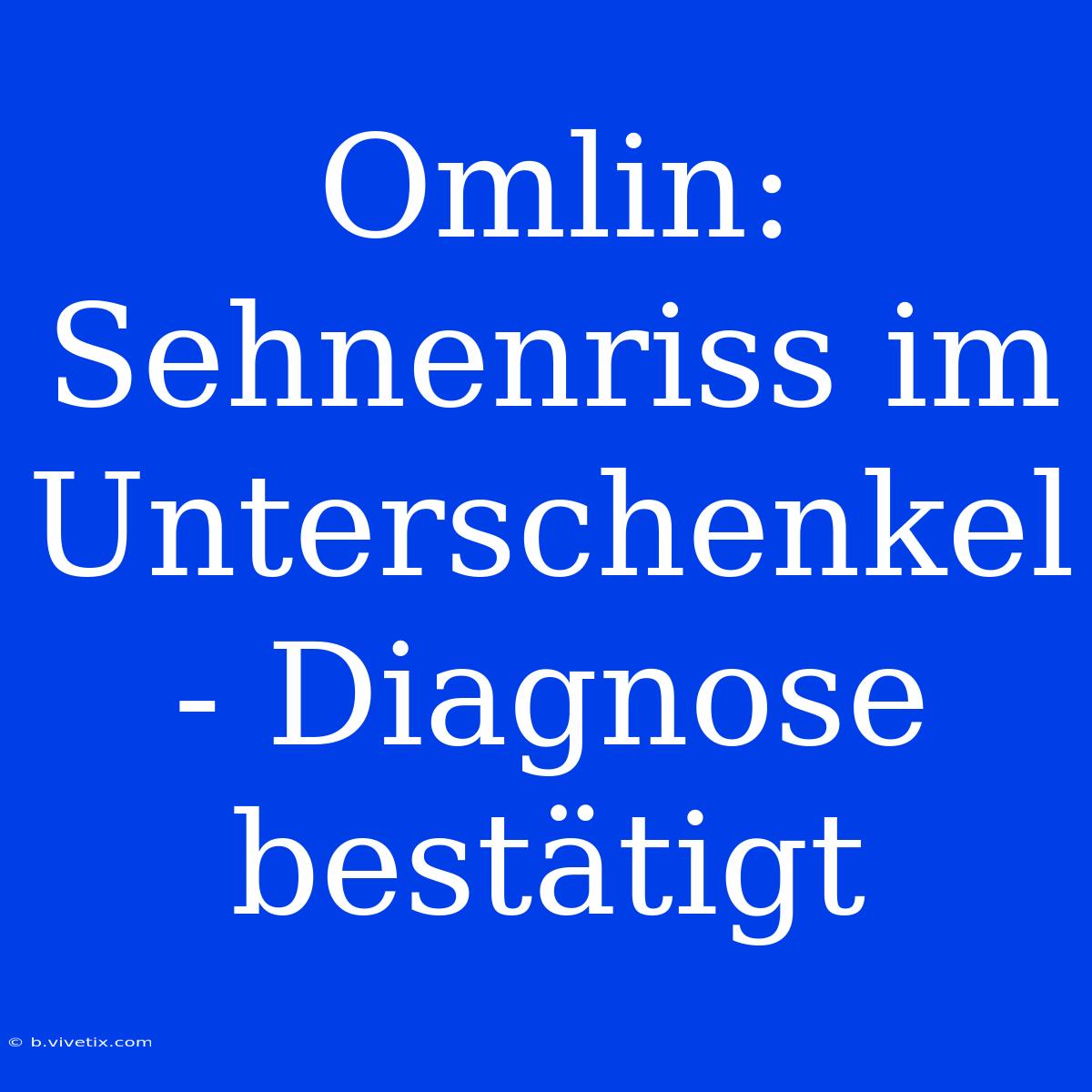 Omlin: Sehnenriss Im Unterschenkel - Diagnose Bestätigt