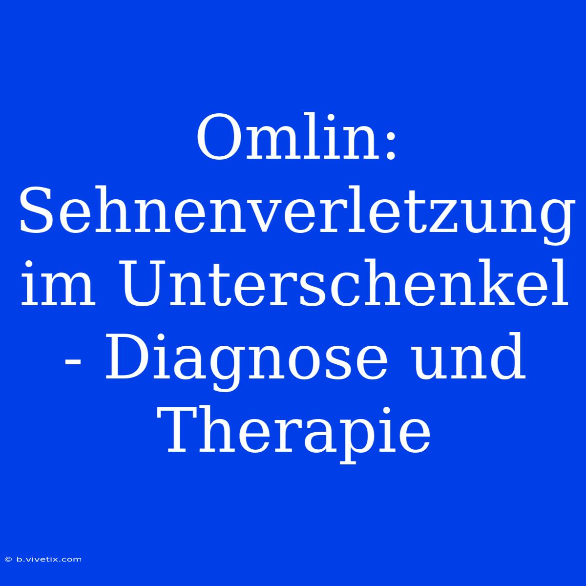 Omlin: Sehnenverletzung Im Unterschenkel - Diagnose Und Therapie