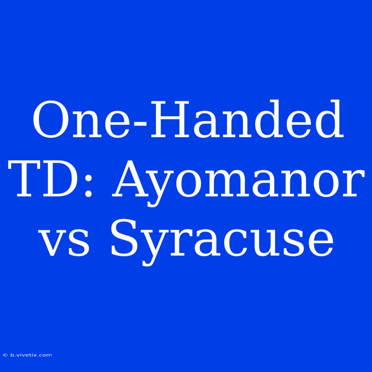 One-Handed TD: Ayomanor Vs Syracuse