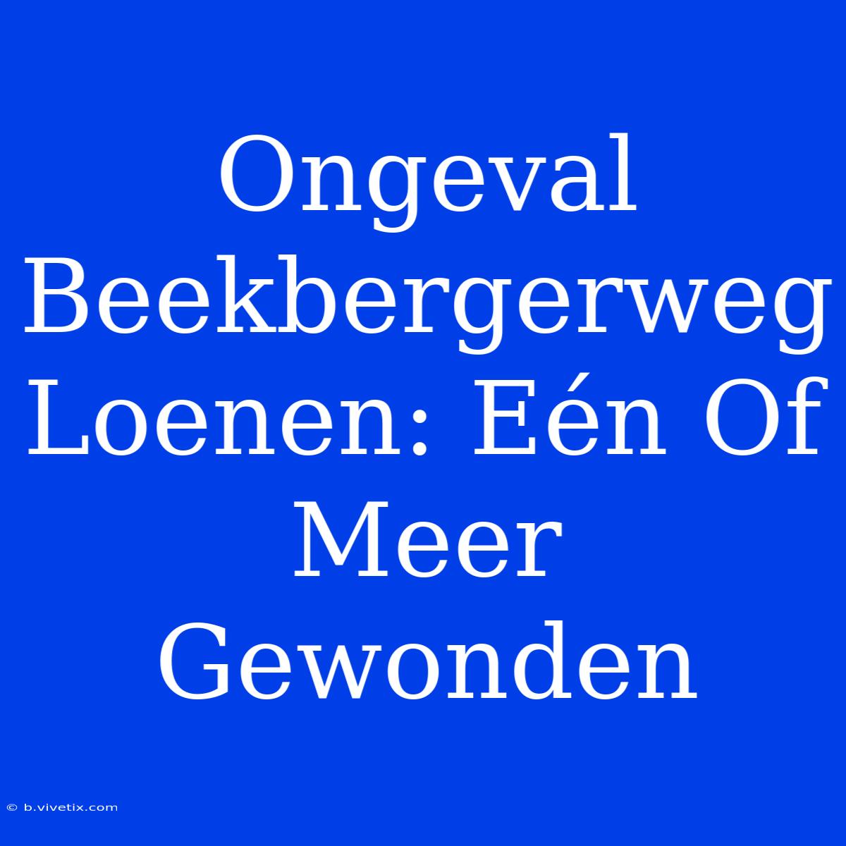 Ongeval Beekbergerweg Loenen: Eén Of Meer Gewonden