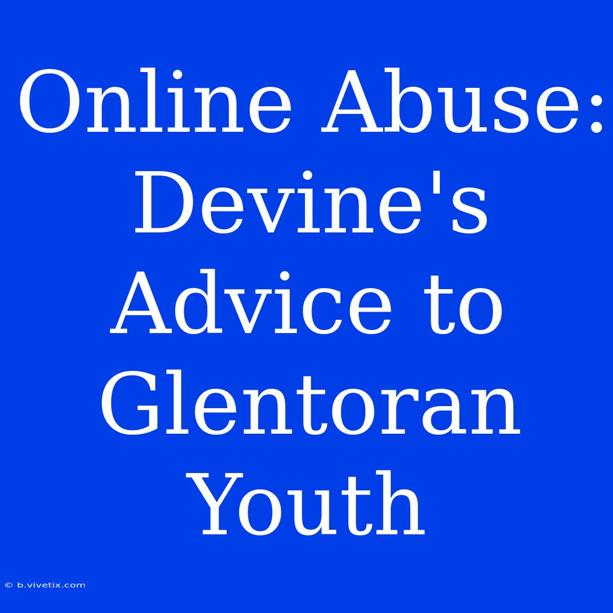 Online Abuse: Devine's Advice To Glentoran Youth