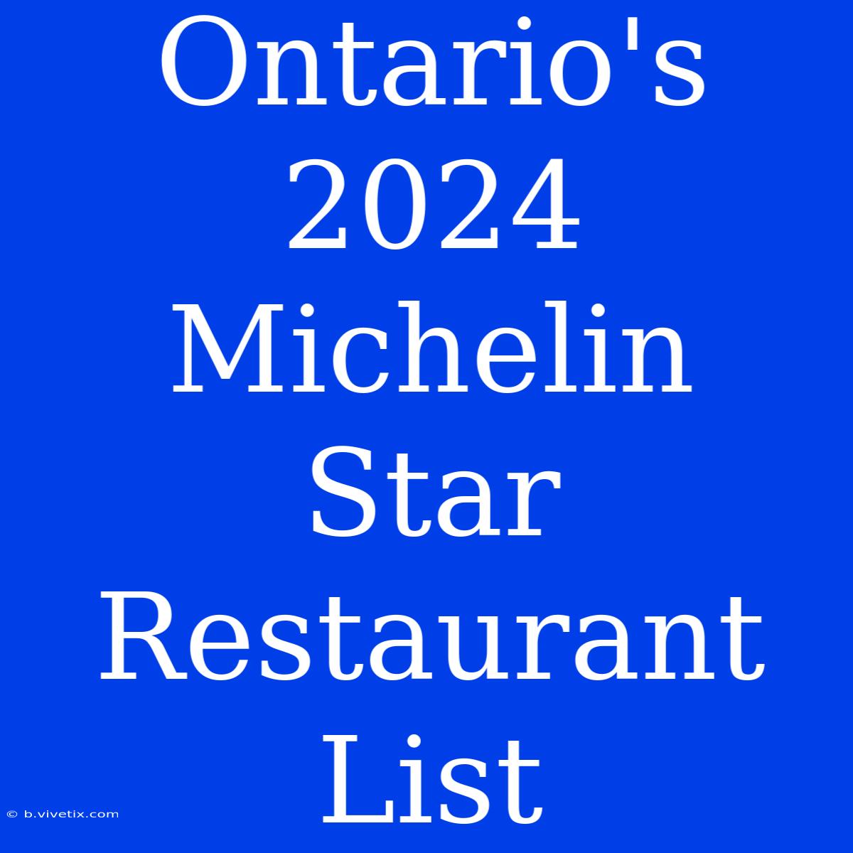 Ontario's 2024 Michelin Star Restaurant List