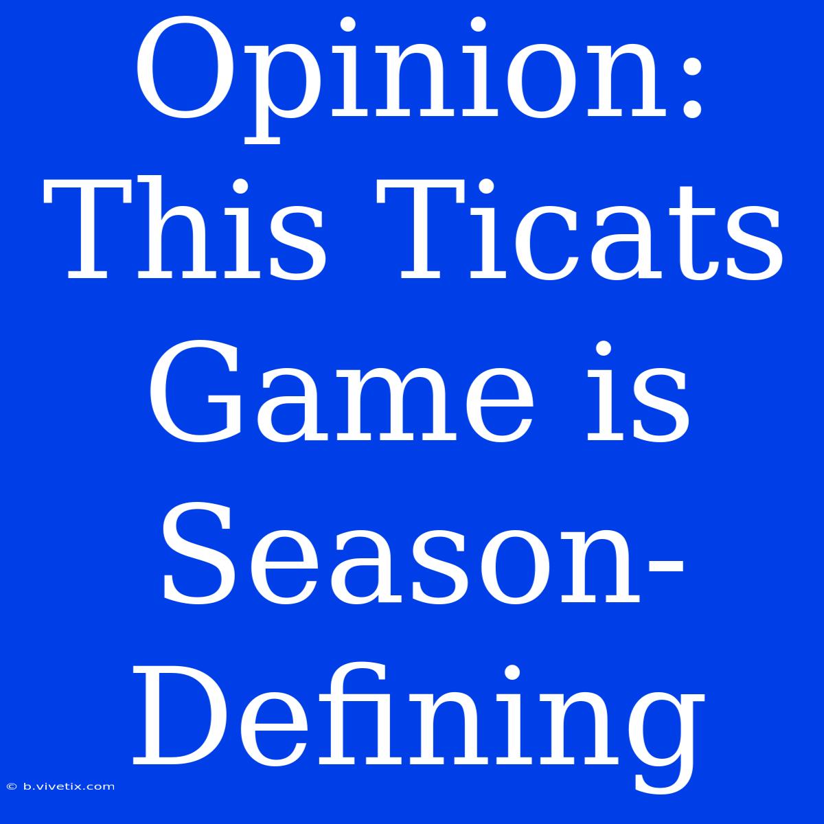 Opinion: This Ticats Game Is Season-Defining