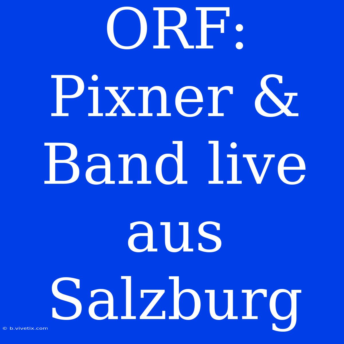 ORF: Pixner & Band Live Aus Salzburg