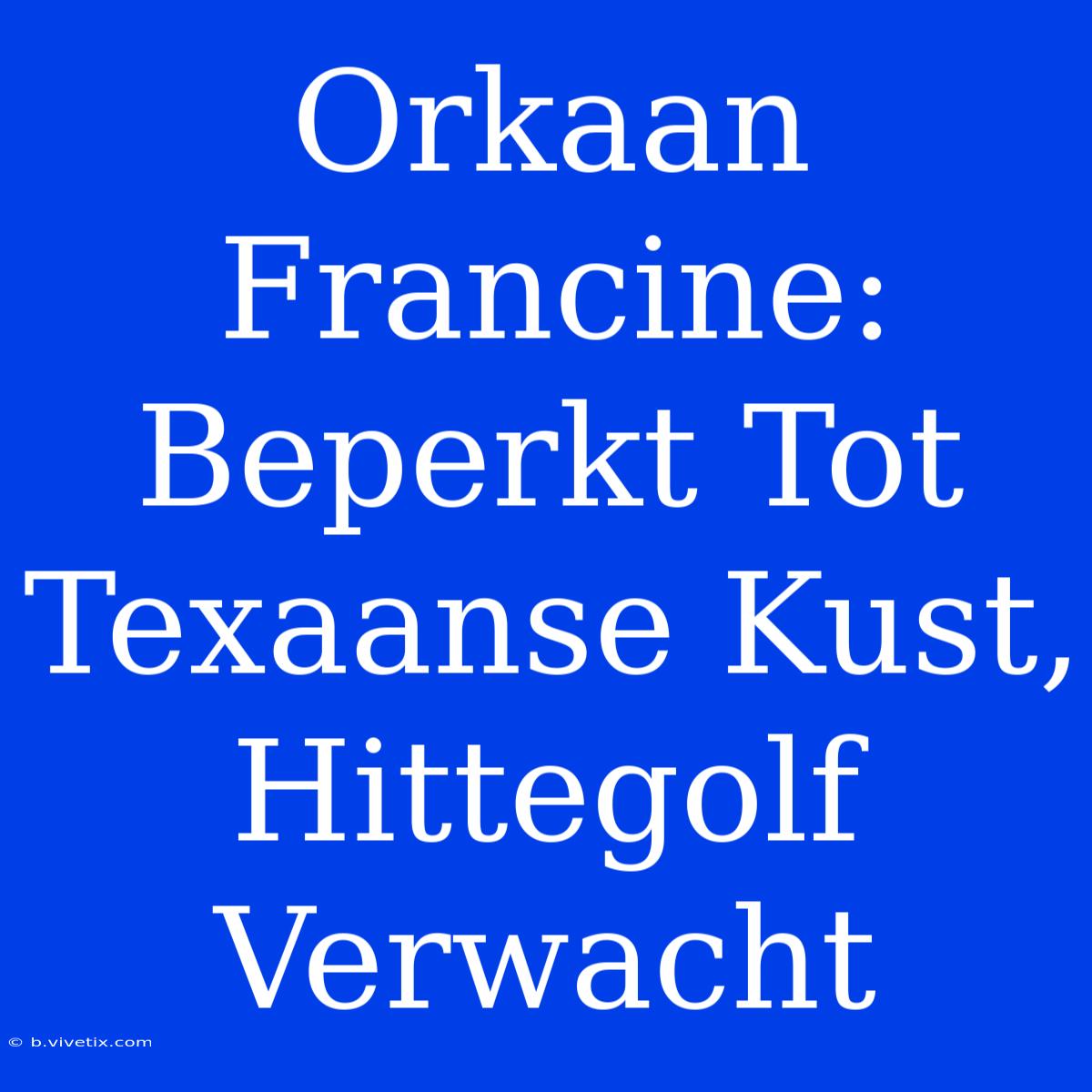 Orkaan Francine: Beperkt Tot Texaanse Kust, Hittegolf Verwacht