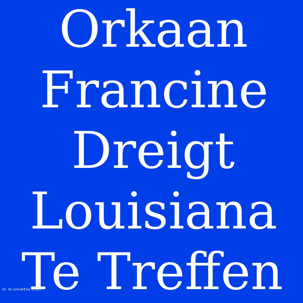 Orkaan Francine Dreigt Louisiana Te Treffen