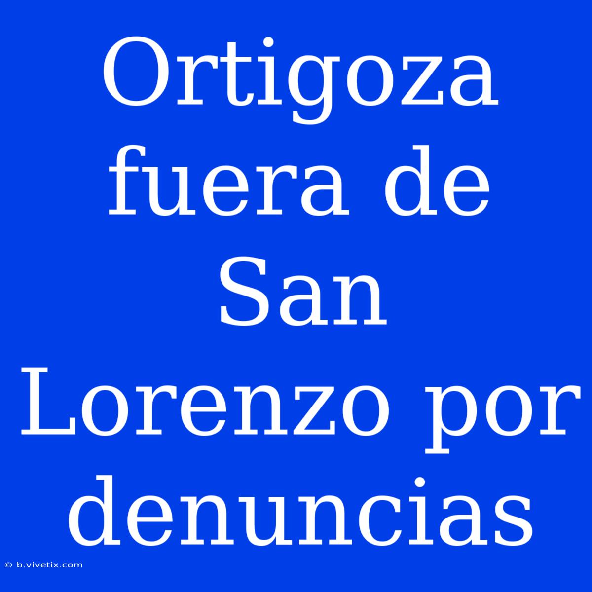 Ortigoza Fuera De San Lorenzo Por Denuncias