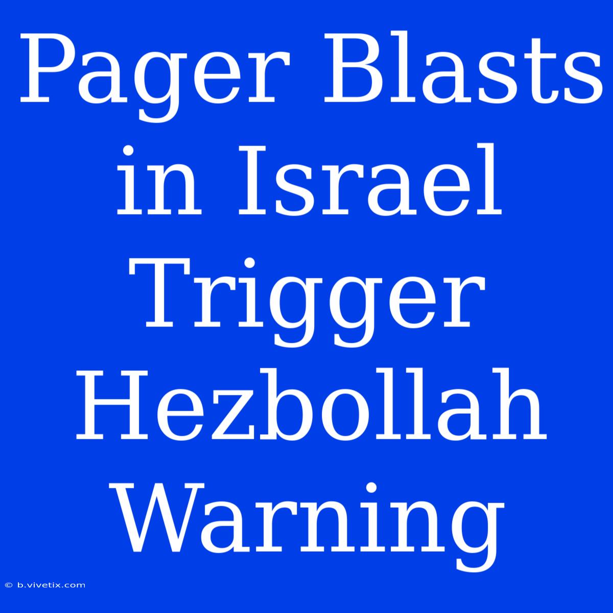 Pager Blasts In Israel Trigger Hezbollah Warning 