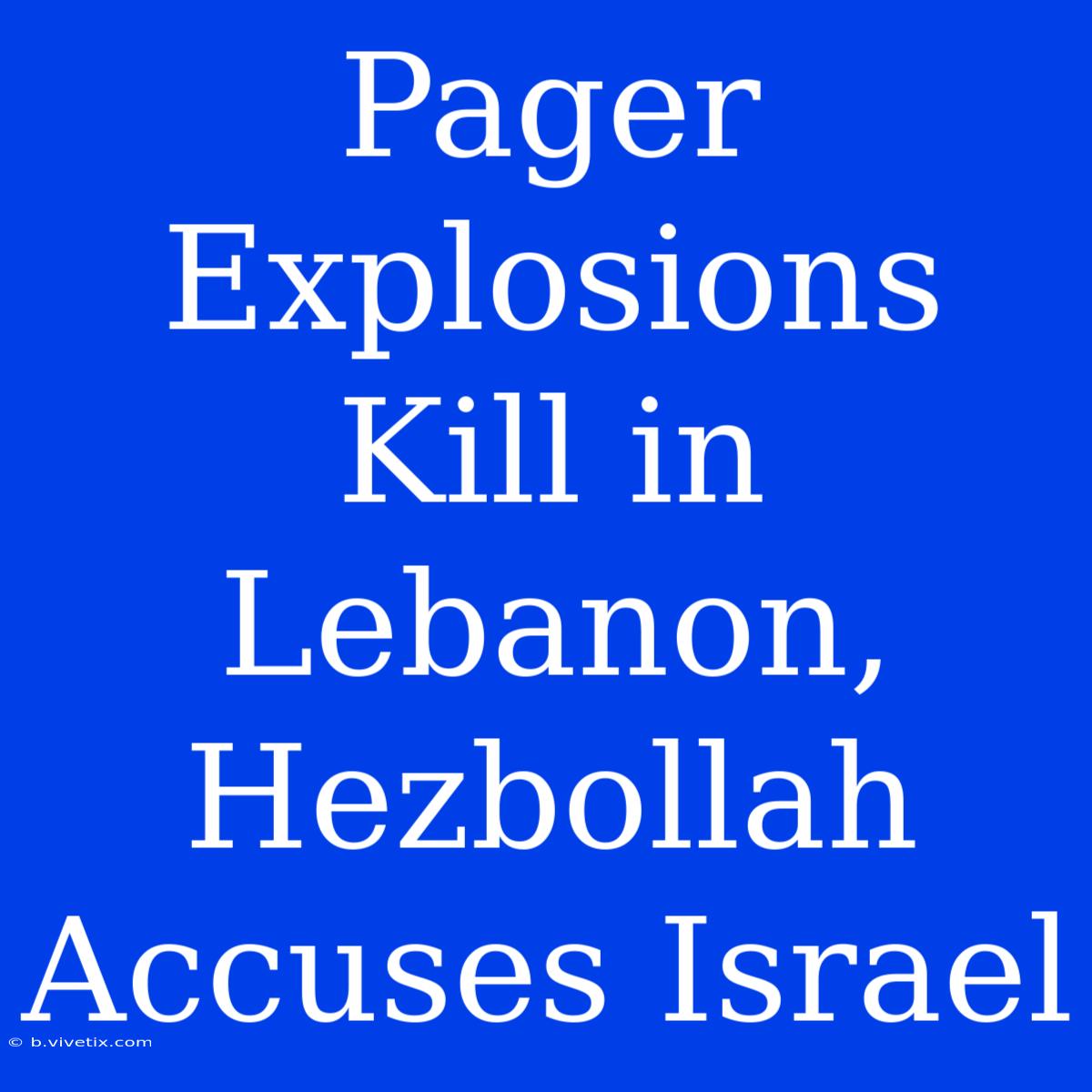 Pager Explosions Kill In Lebanon, Hezbollah Accuses Israel