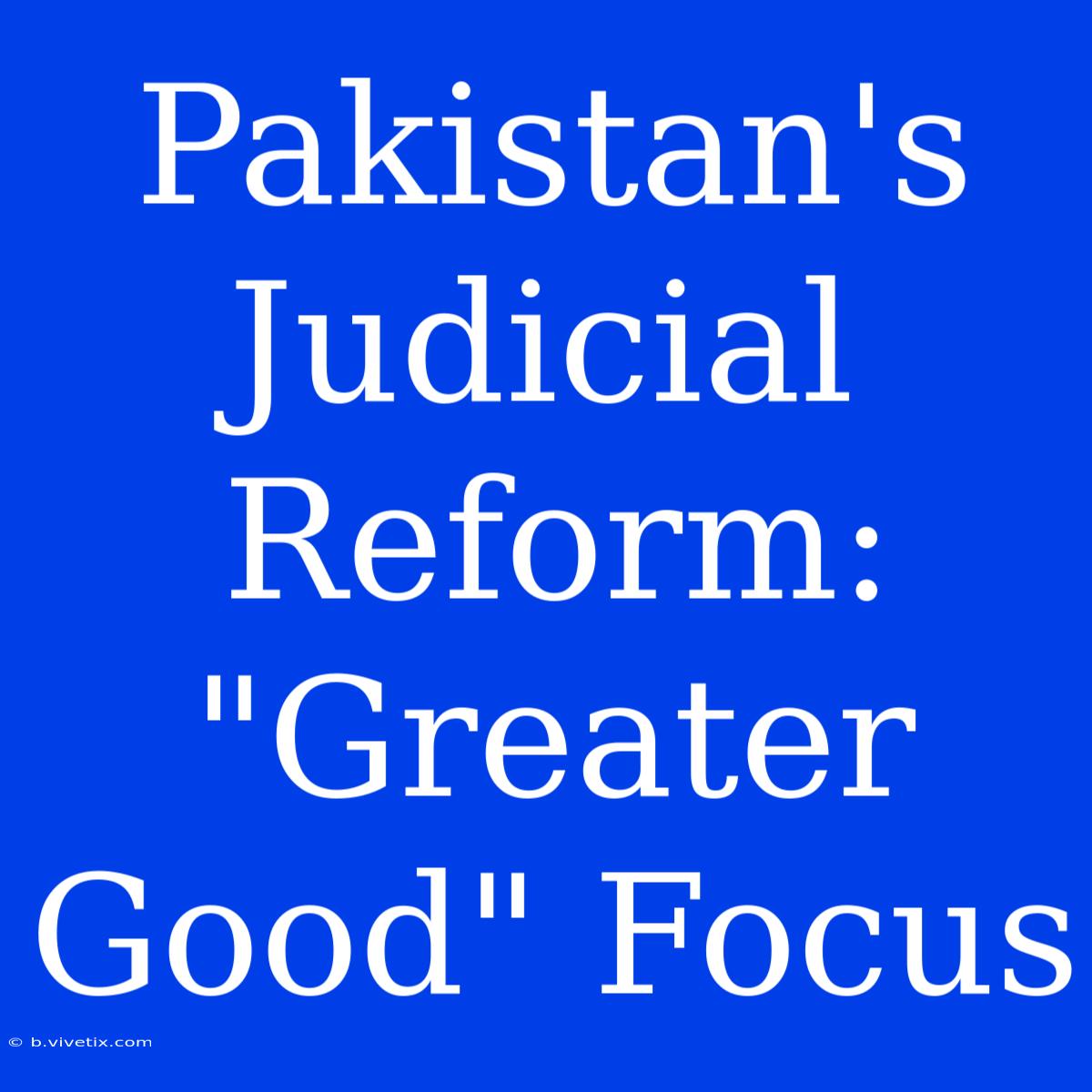 Pakistan's Judicial Reform: 