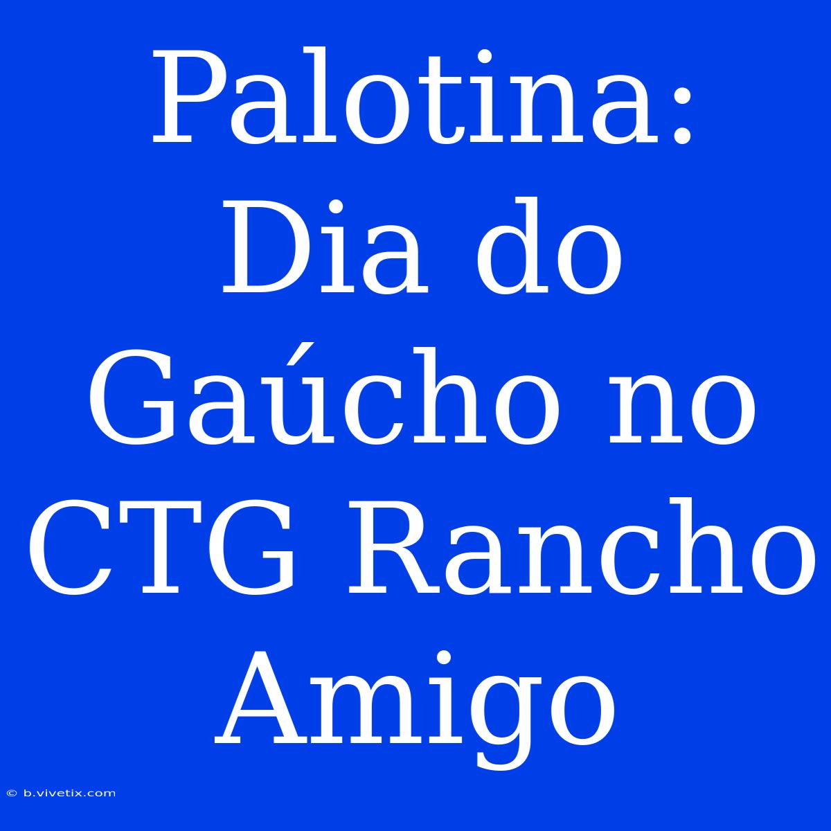 Palotina: Dia Do Gaúcho No CTG Rancho Amigo