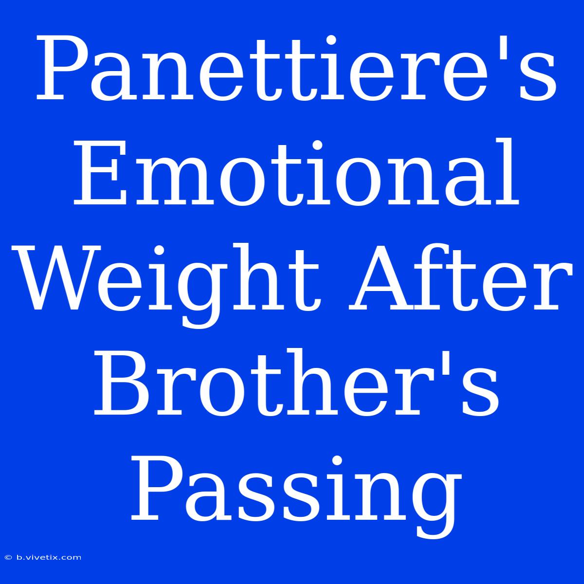 Panettiere's Emotional Weight After Brother's Passing