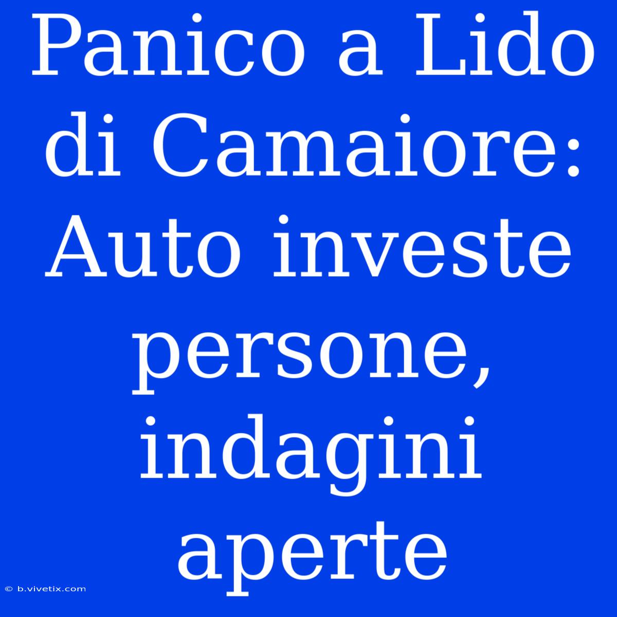 Panico A Lido Di Camaiore: Auto Investe Persone, Indagini Aperte 