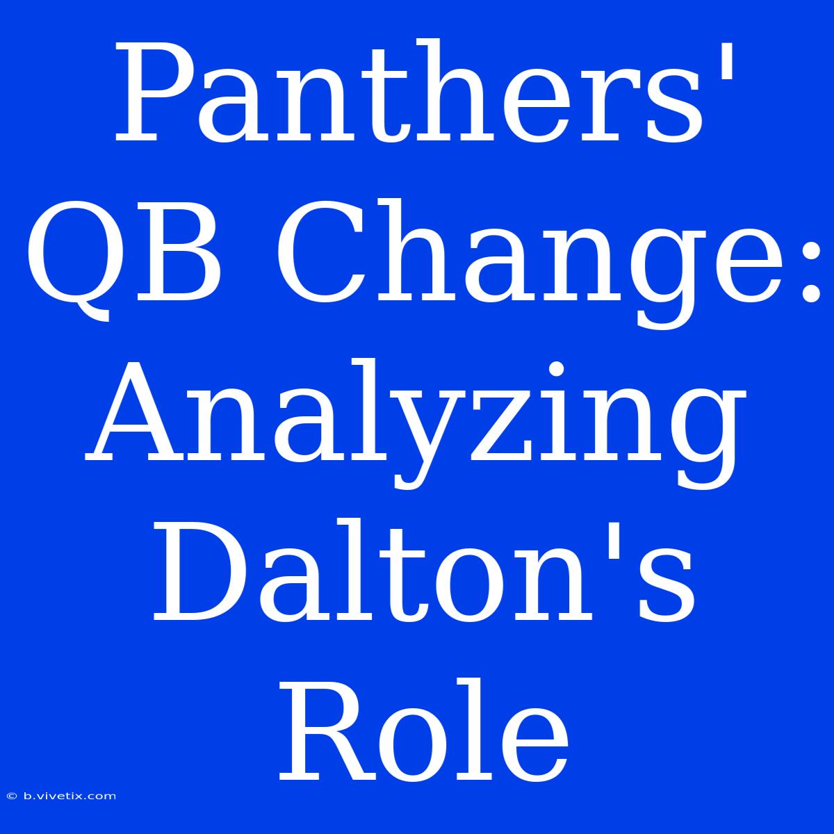 Panthers' QB Change: Analyzing Dalton's Role