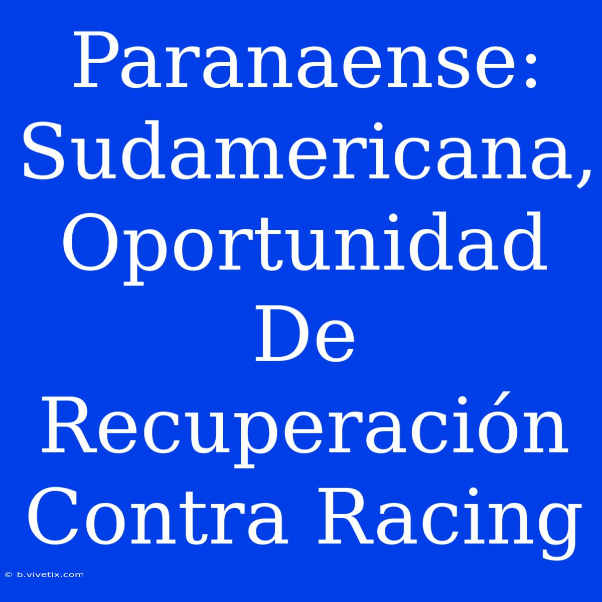 Paranaense: Sudamericana, Oportunidad De Recuperación Contra Racing