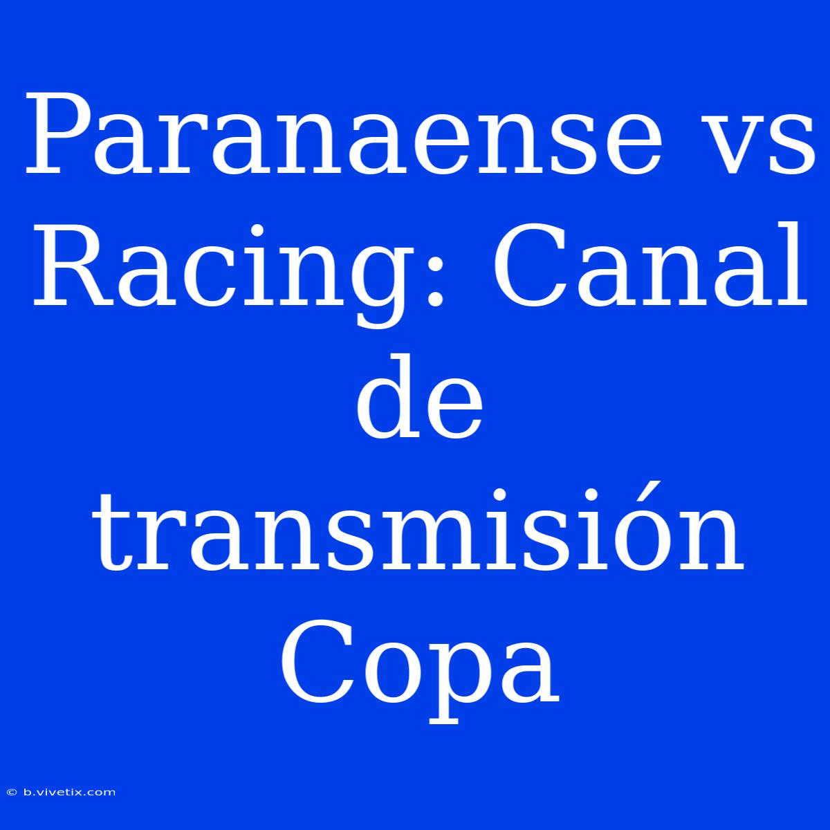 Paranaense Vs Racing: Canal De Transmisión Copa