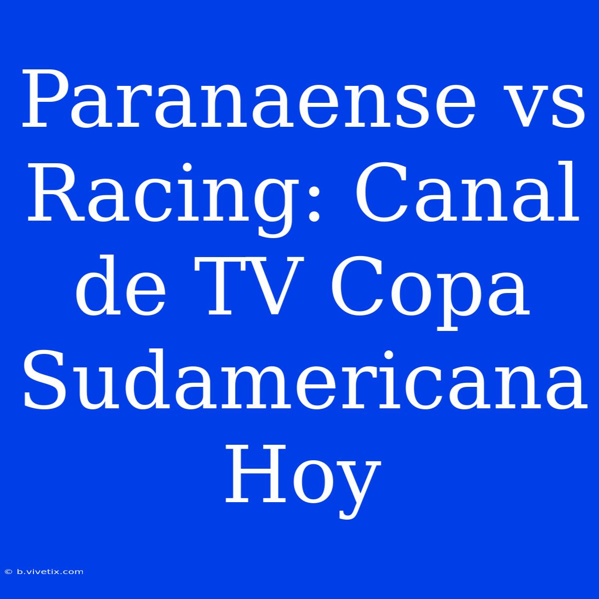 Paranaense Vs Racing: Canal De TV Copa Sudamericana Hoy