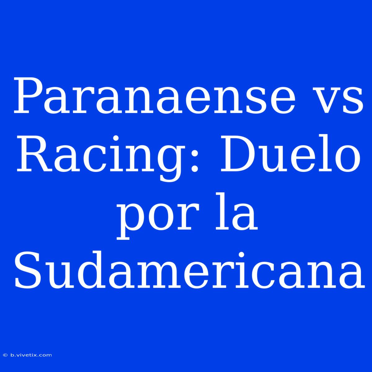 Paranaense Vs Racing: Duelo Por La Sudamericana