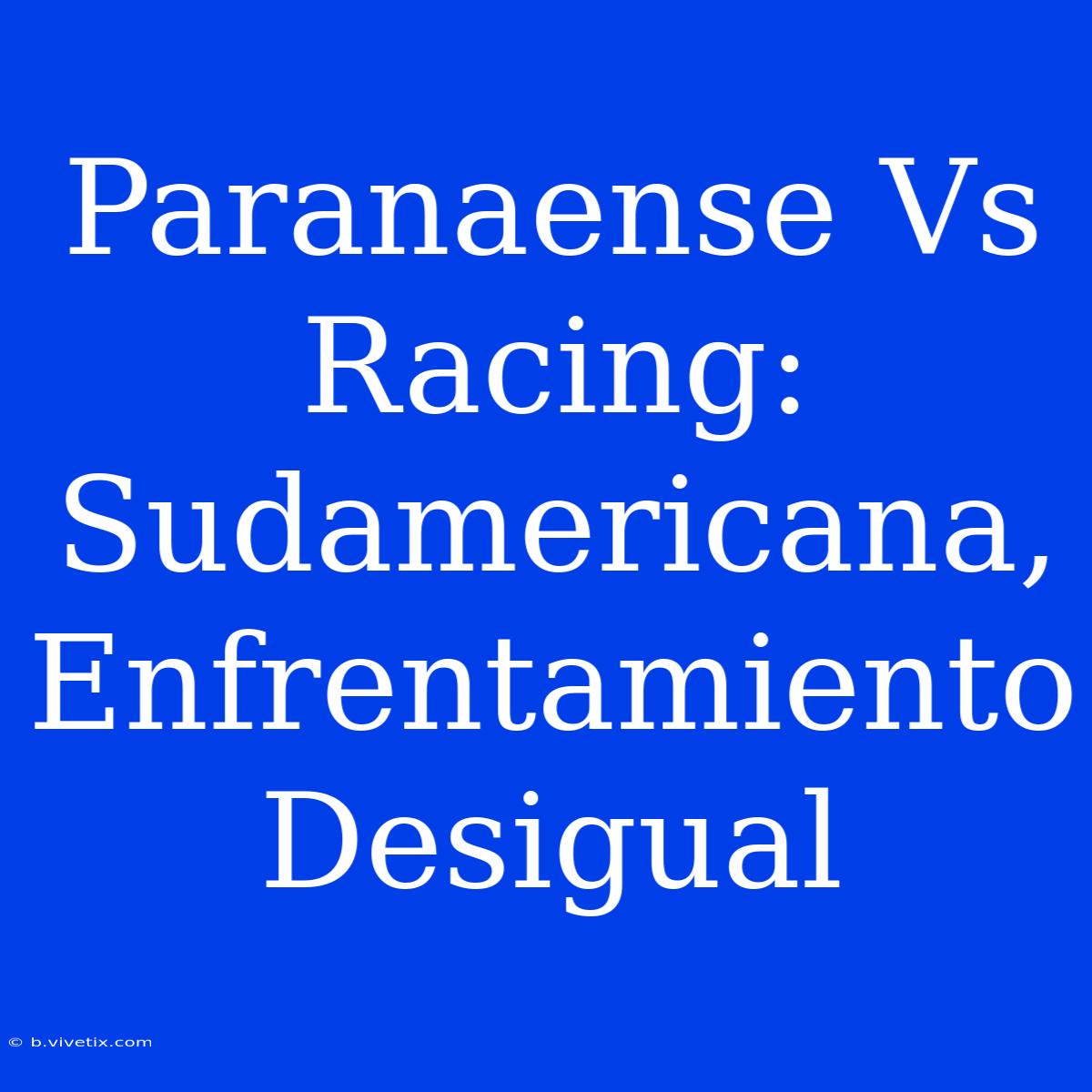 Paranaense Vs Racing: Sudamericana, Enfrentamiento Desigual