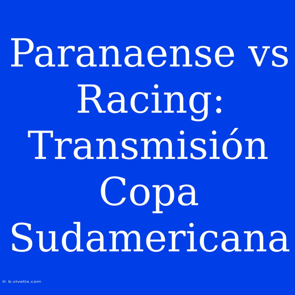 Paranaense Vs Racing: Transmisión Copa Sudamericana