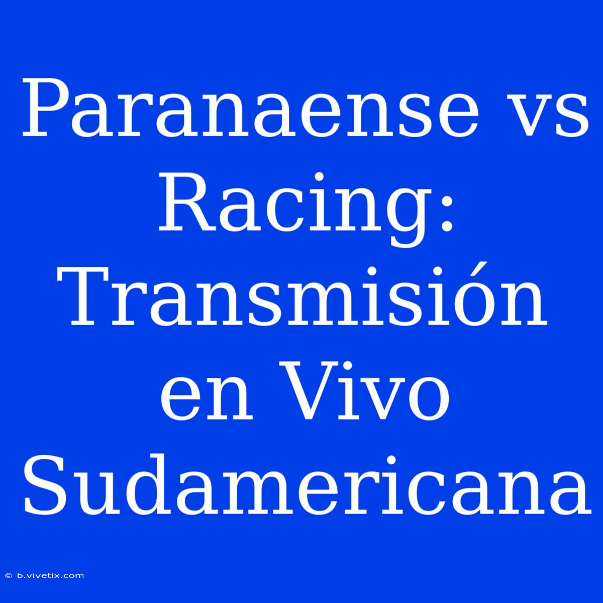 Paranaense Vs Racing: Transmisión En Vivo Sudamericana