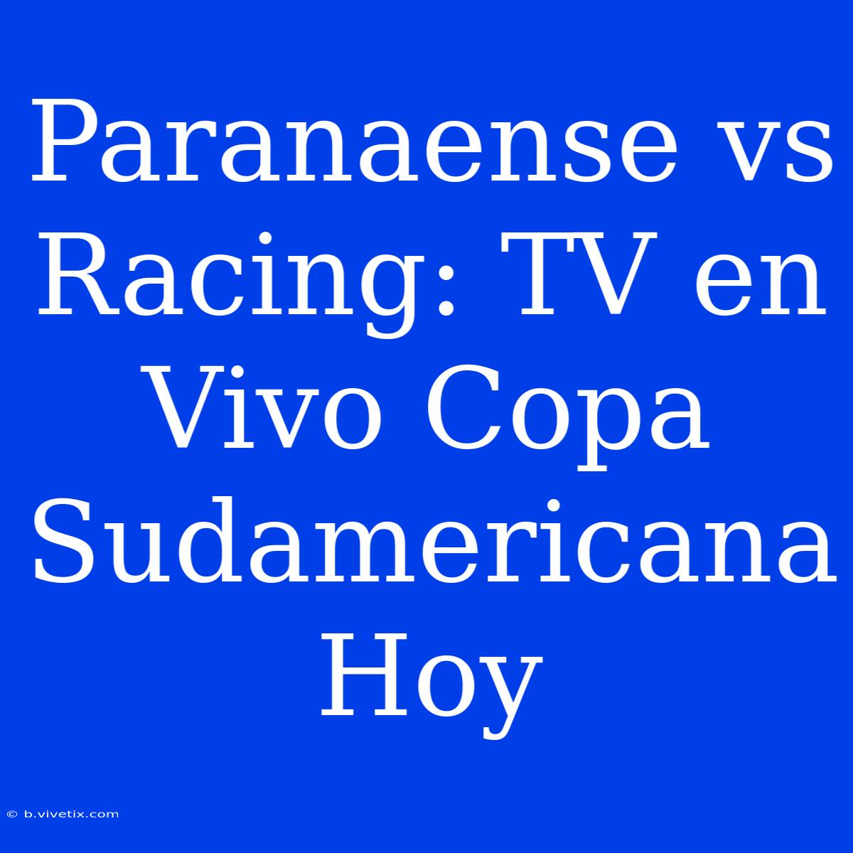 Paranaense Vs Racing: TV En Vivo Copa Sudamericana Hoy