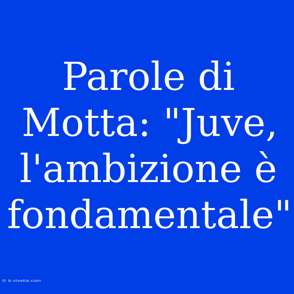 Parole Di Motta: 