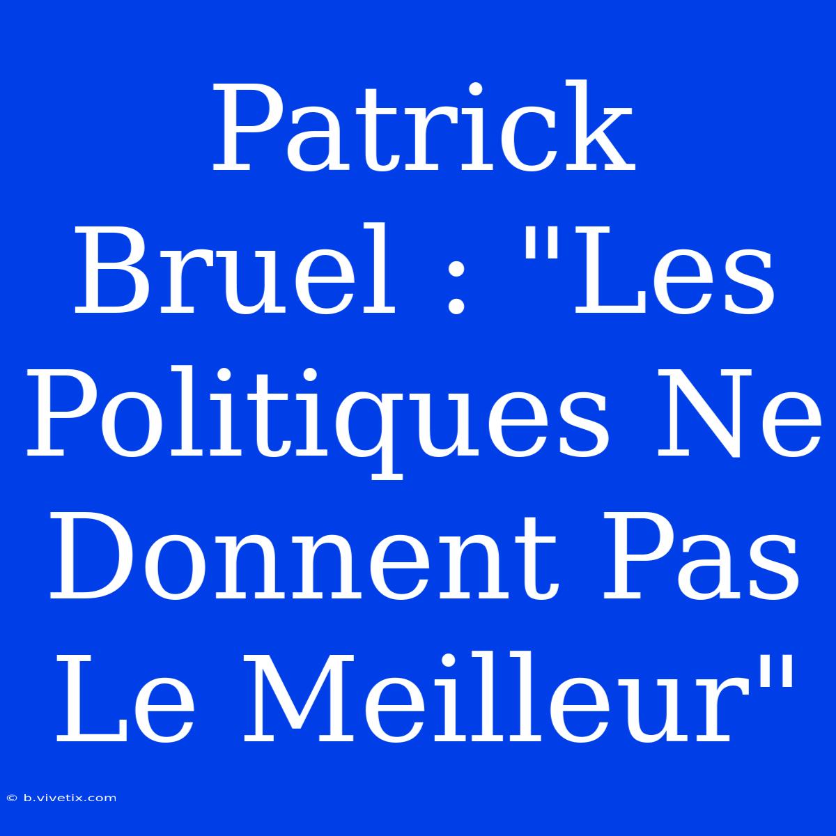 Patrick Bruel : 