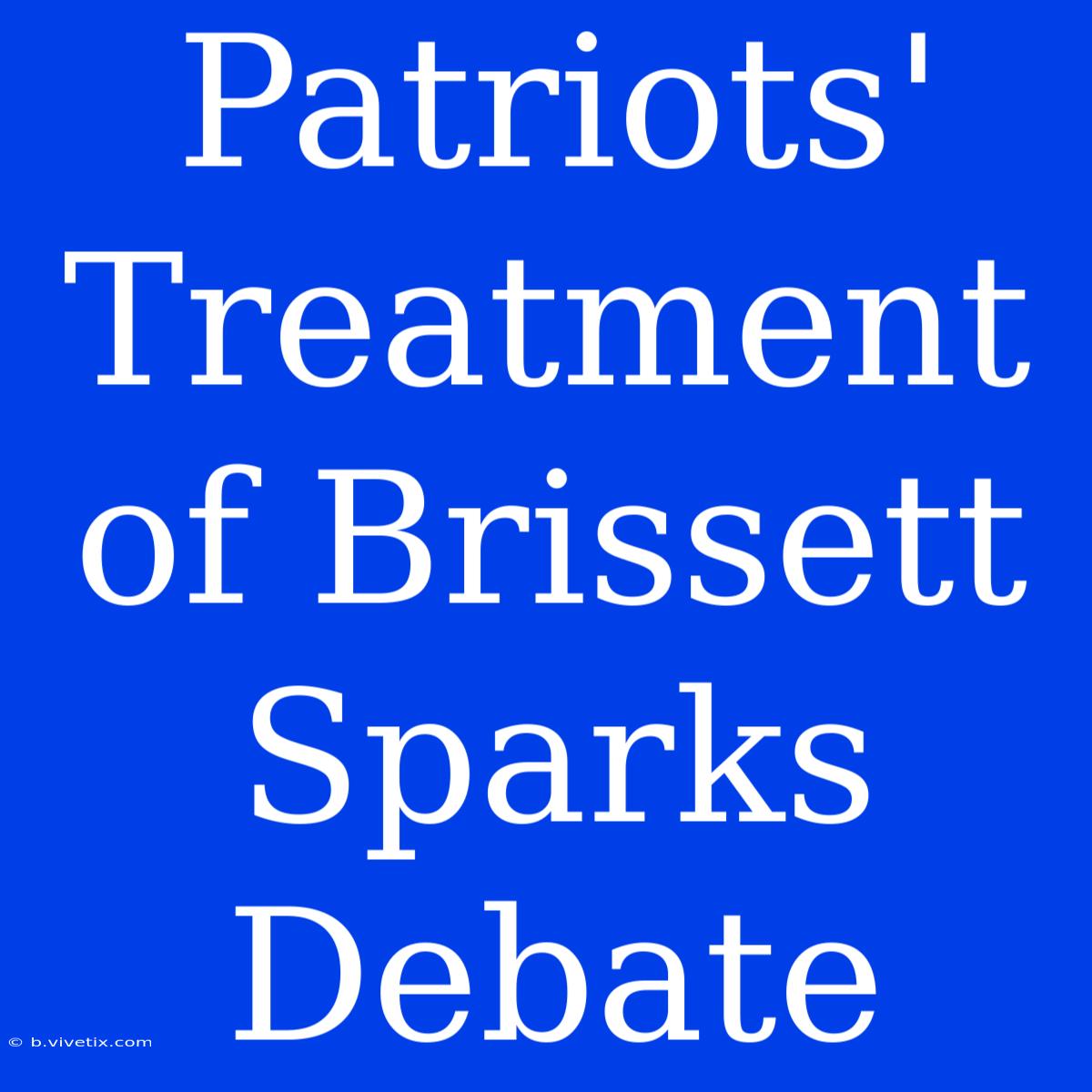 Patriots' Treatment Of Brissett Sparks Debate