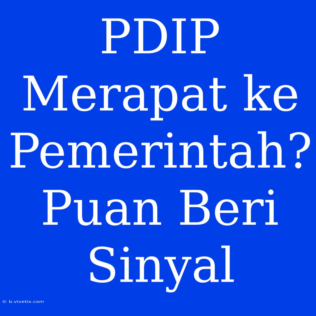 PDIP Merapat Ke Pemerintah? Puan Beri Sinyal