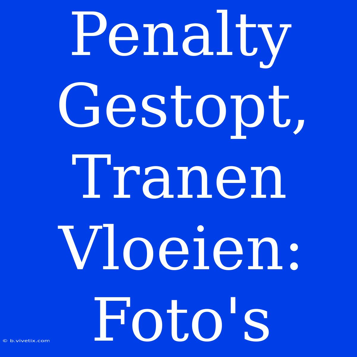 Penalty Gestopt, Tranen Vloeien: Foto's