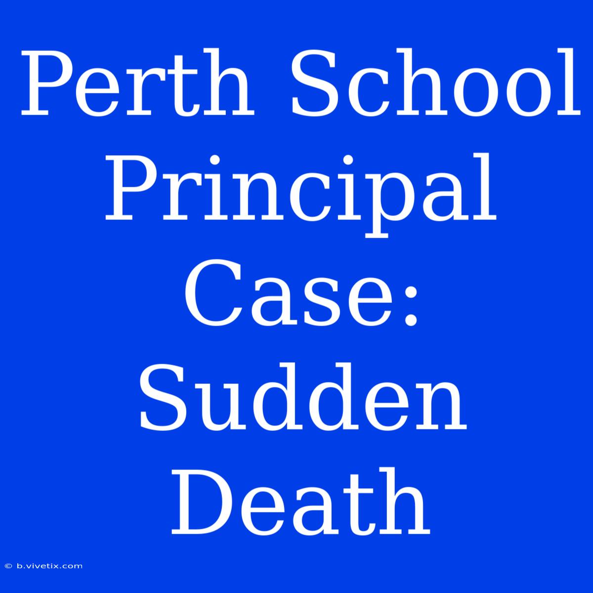 Perth School Principal Case: Sudden Death