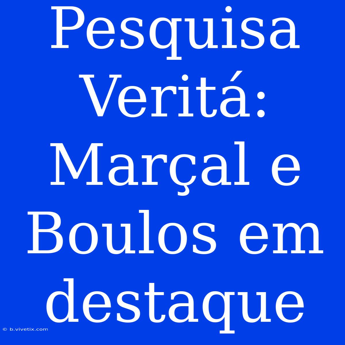 Pesquisa Veritá: Marçal E Boulos Em Destaque