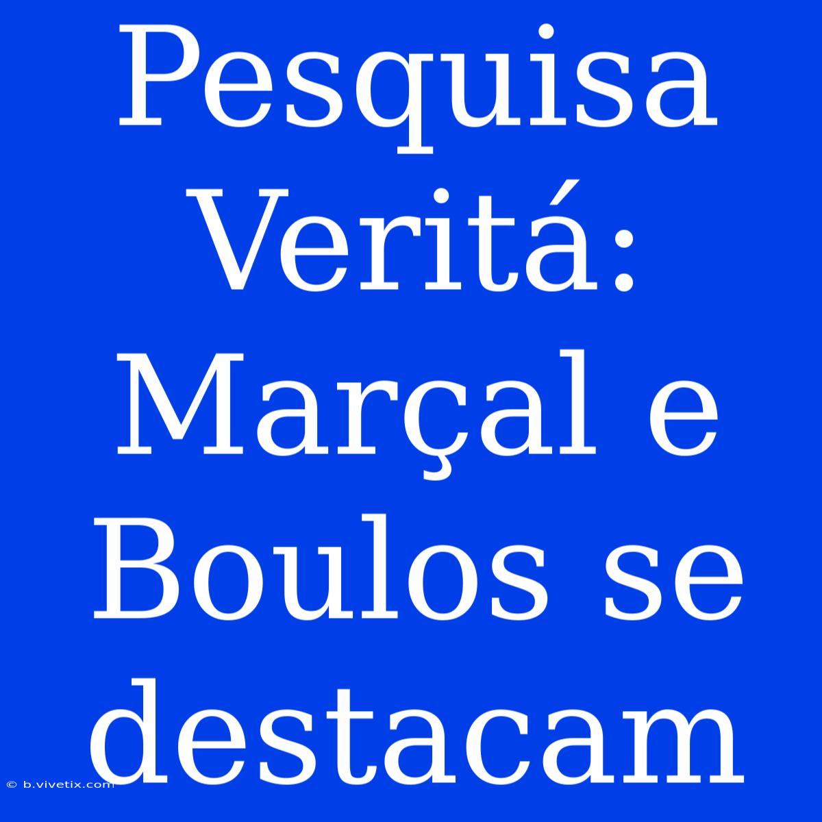 Pesquisa Veritá: Marçal E Boulos Se Destacam