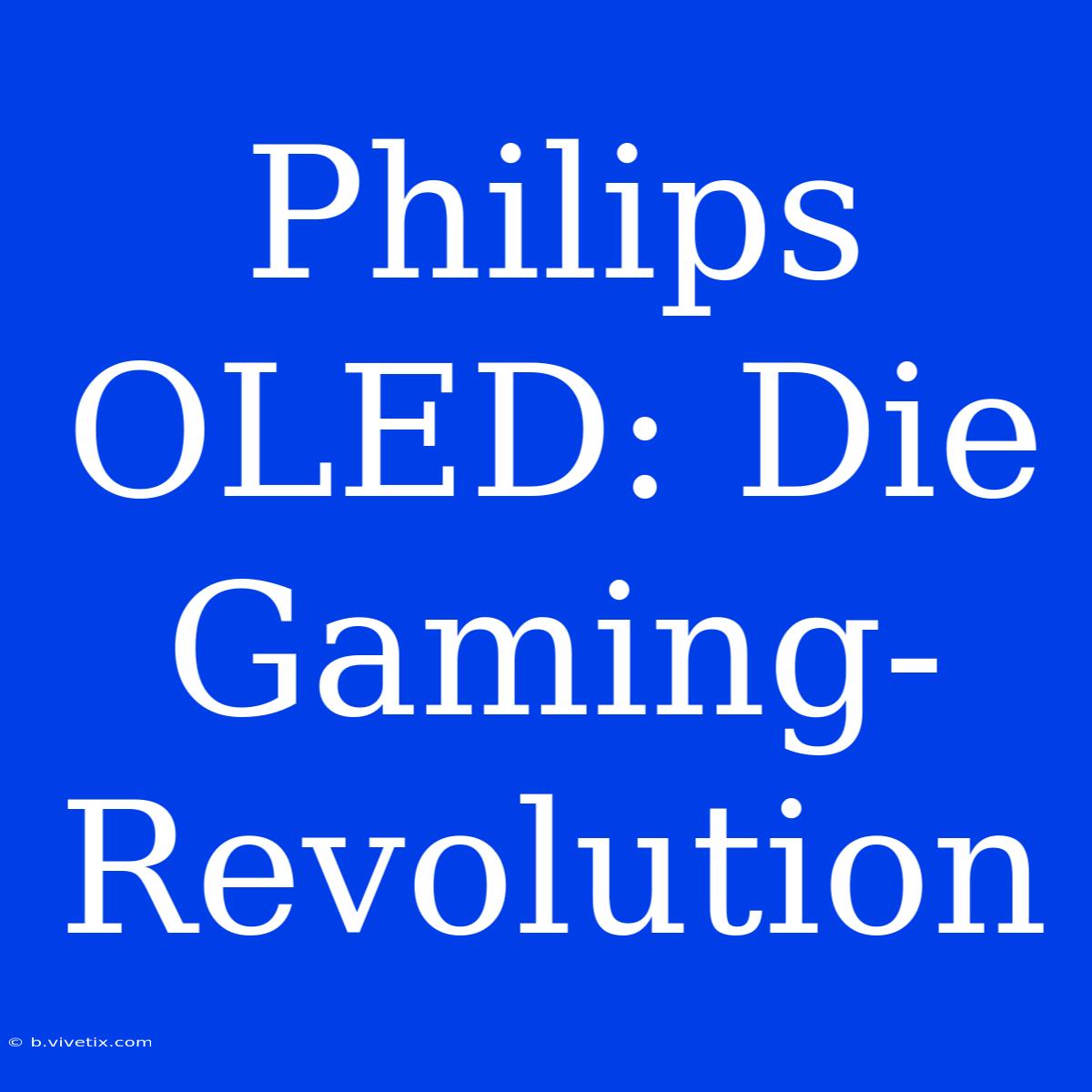 Philips OLED: Die Gaming-Revolution