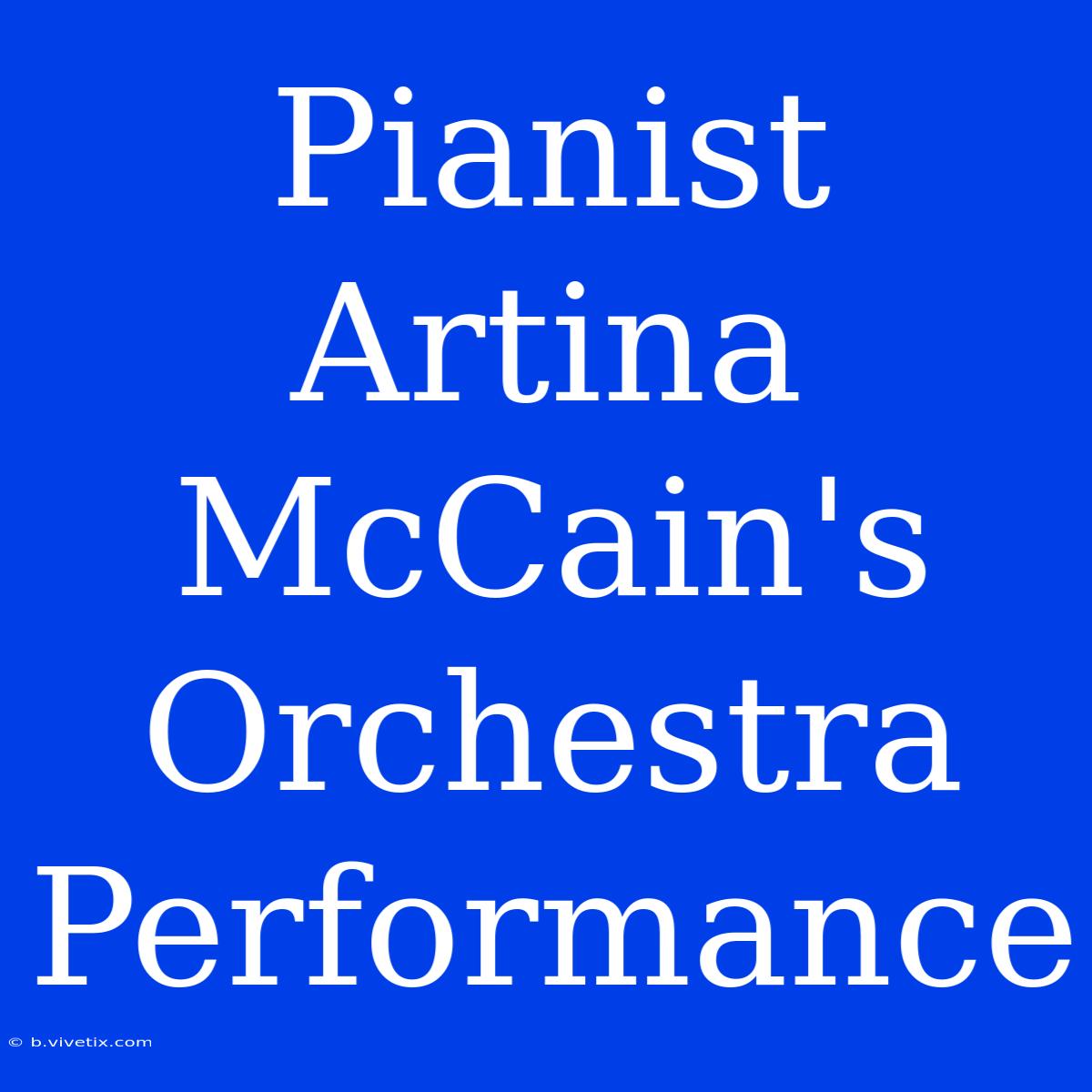 Pianist Artina McCain's Orchestra Performance