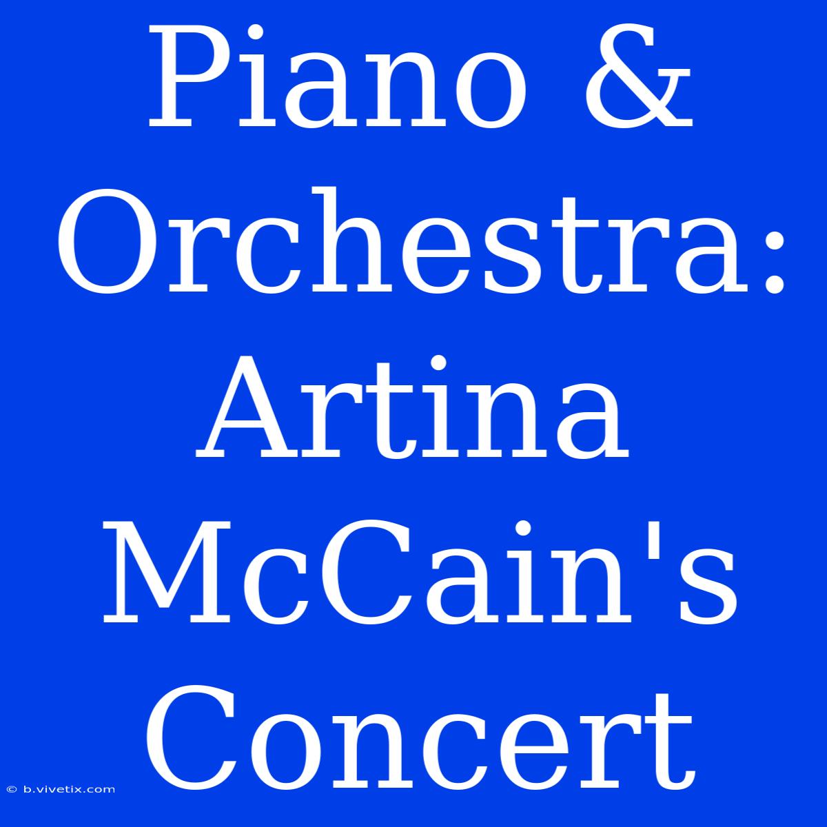 Piano & Orchestra: Artina McCain's Concert