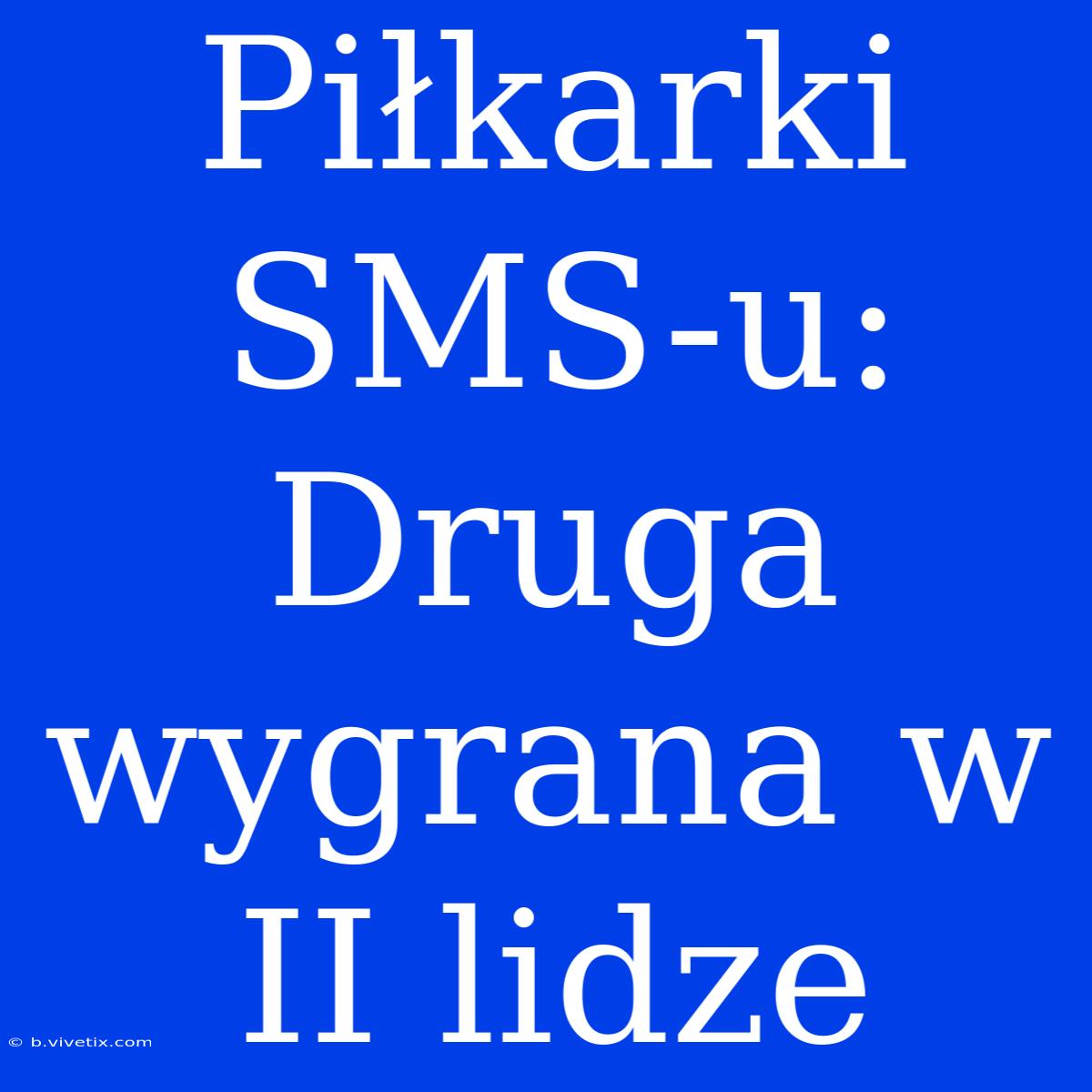 Piłkarki SMS-u: Druga Wygrana W II Lidze