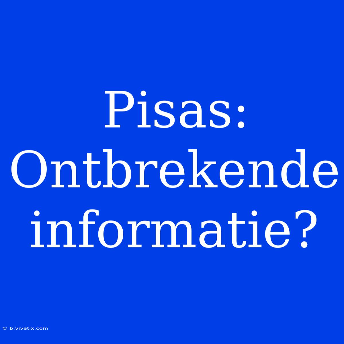 Pisas: Ontbrekende Informatie?