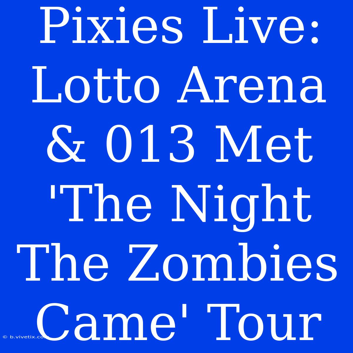 Pixies Live: Lotto Arena & 013 Met 'The Night The Zombies Came' Tour