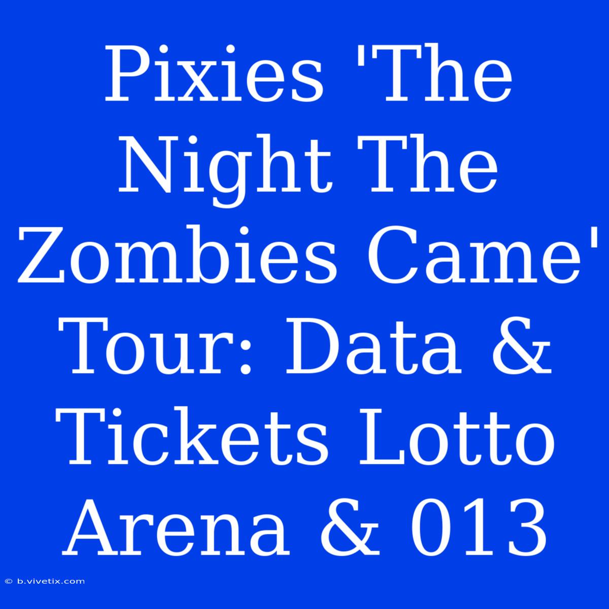 Pixies 'The Night The Zombies Came' Tour: Data & Tickets Lotto Arena & 013