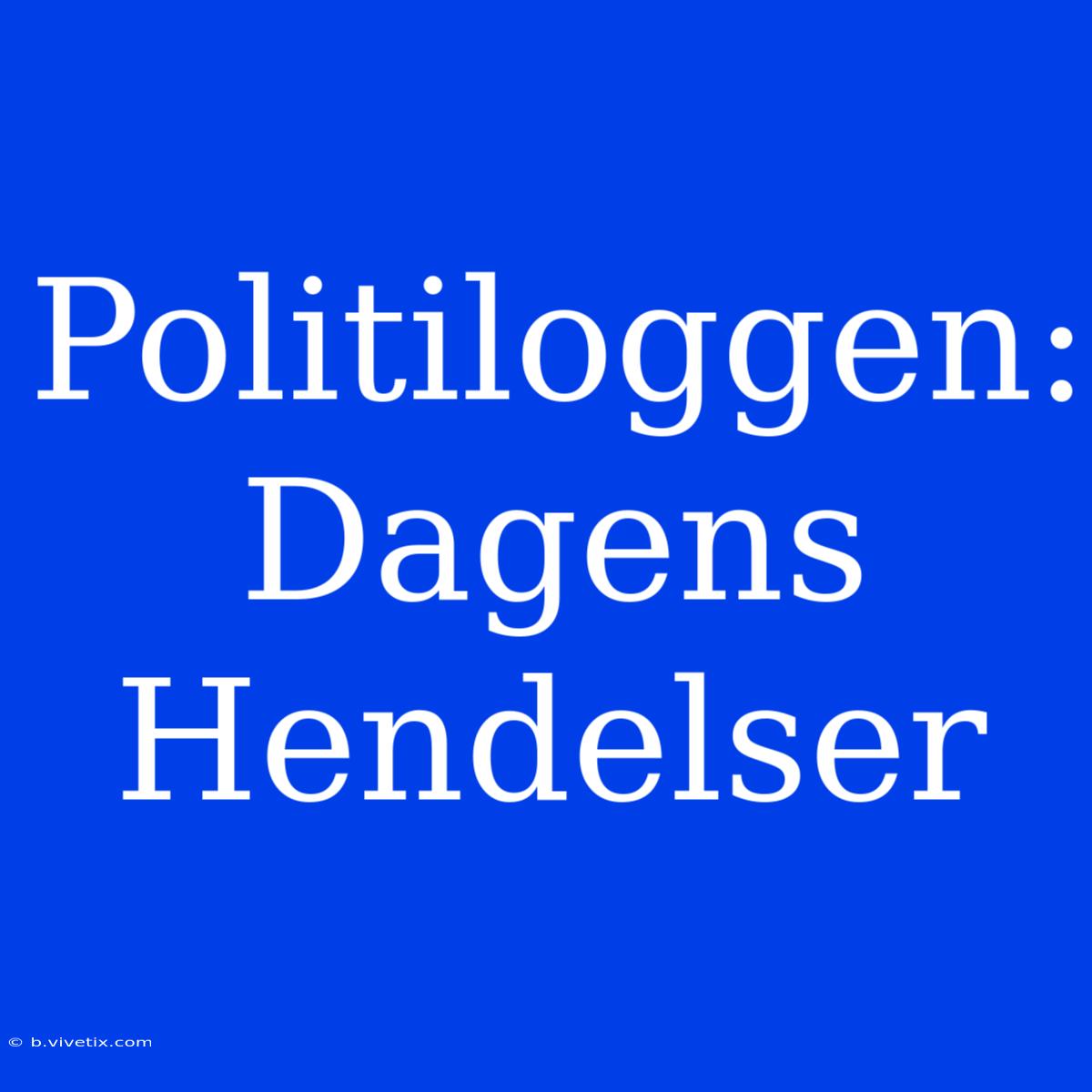 Politiloggen: Dagens Hendelser