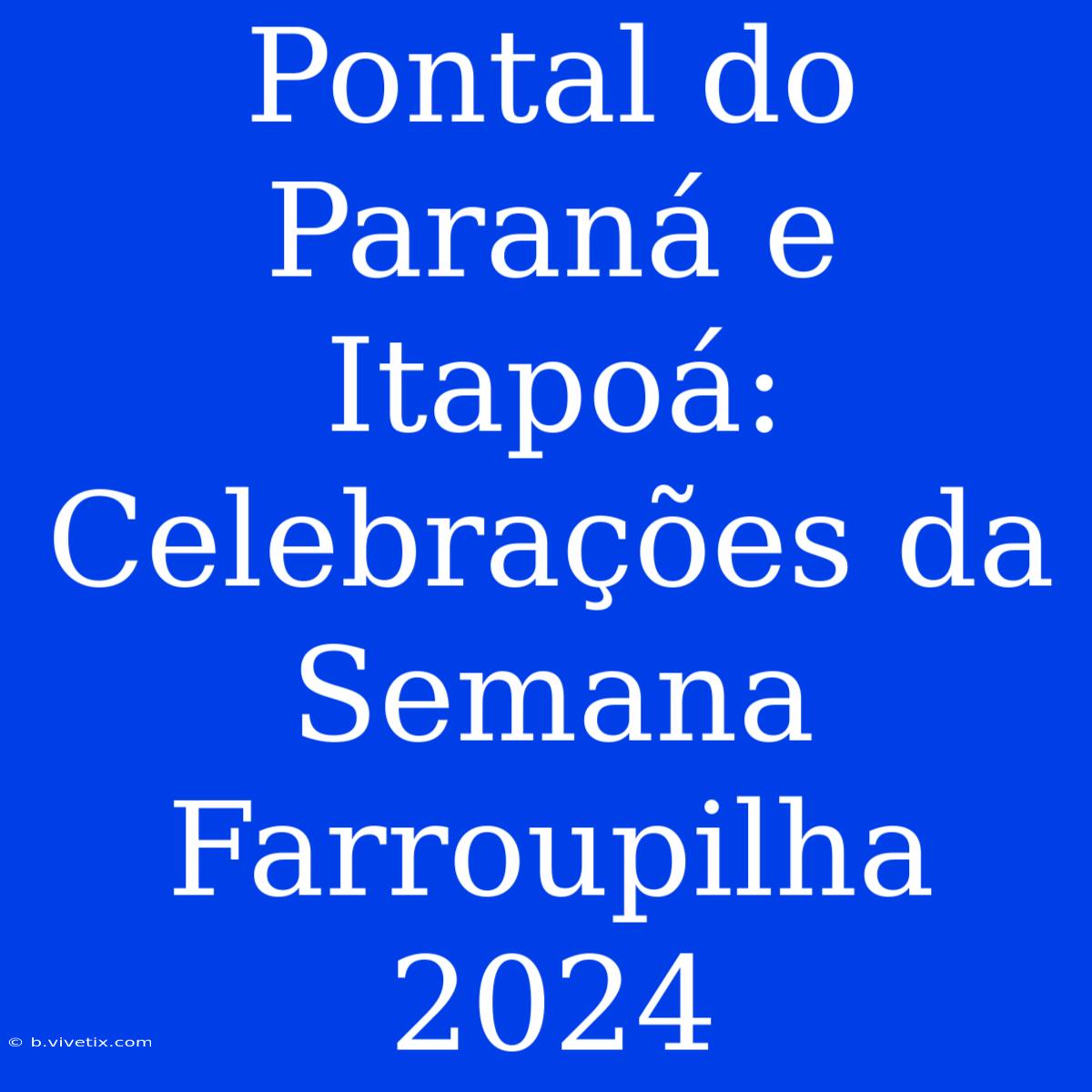 Pontal Do Paraná E Itapoá: Celebrações Da Semana Farroupilha 2024