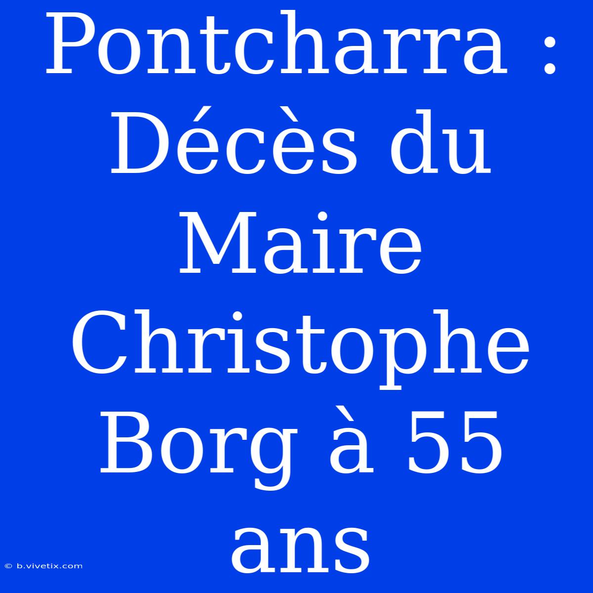 Pontcharra : Décès Du Maire Christophe Borg À 55 Ans