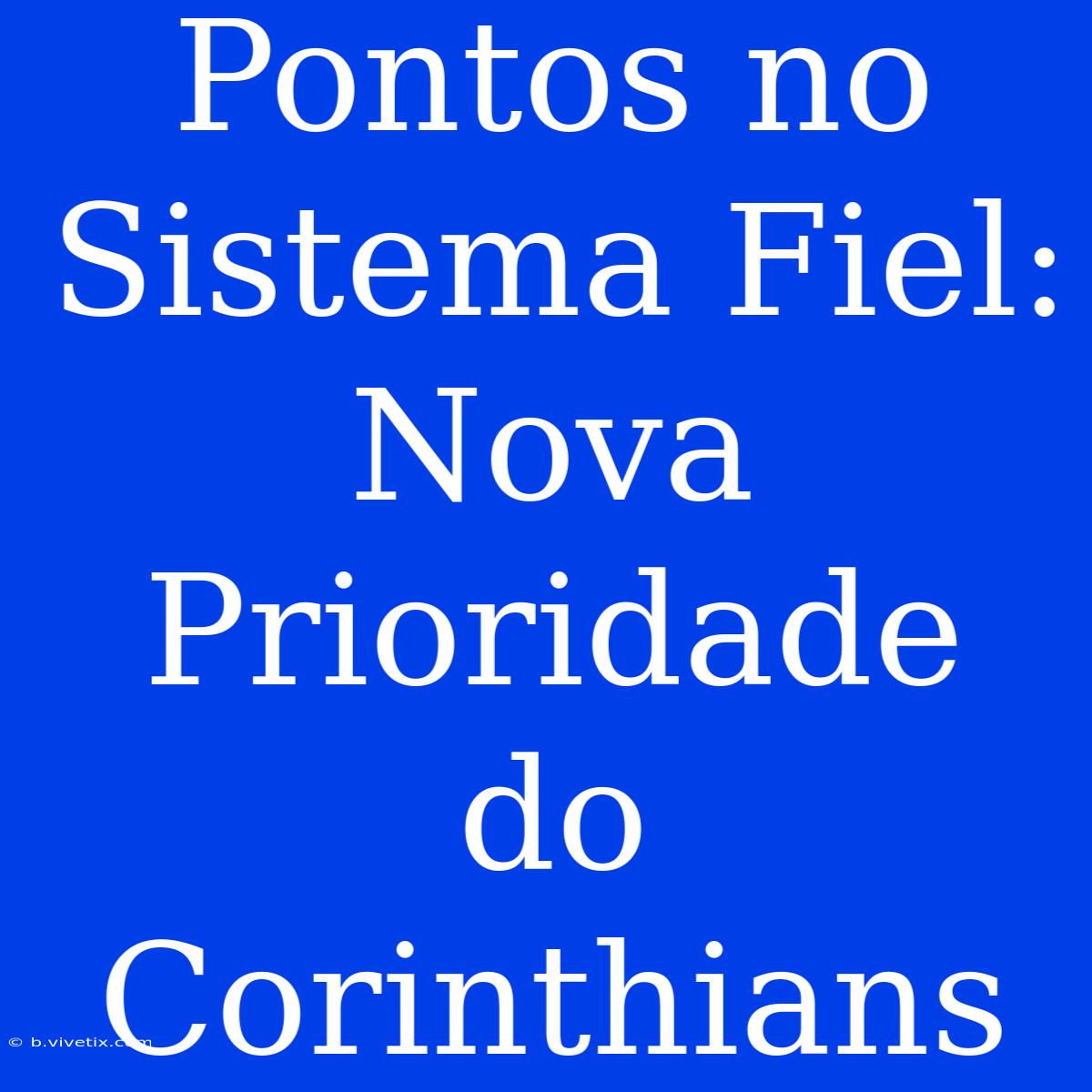 Pontos No Sistema Fiel: Nova Prioridade Do Corinthians