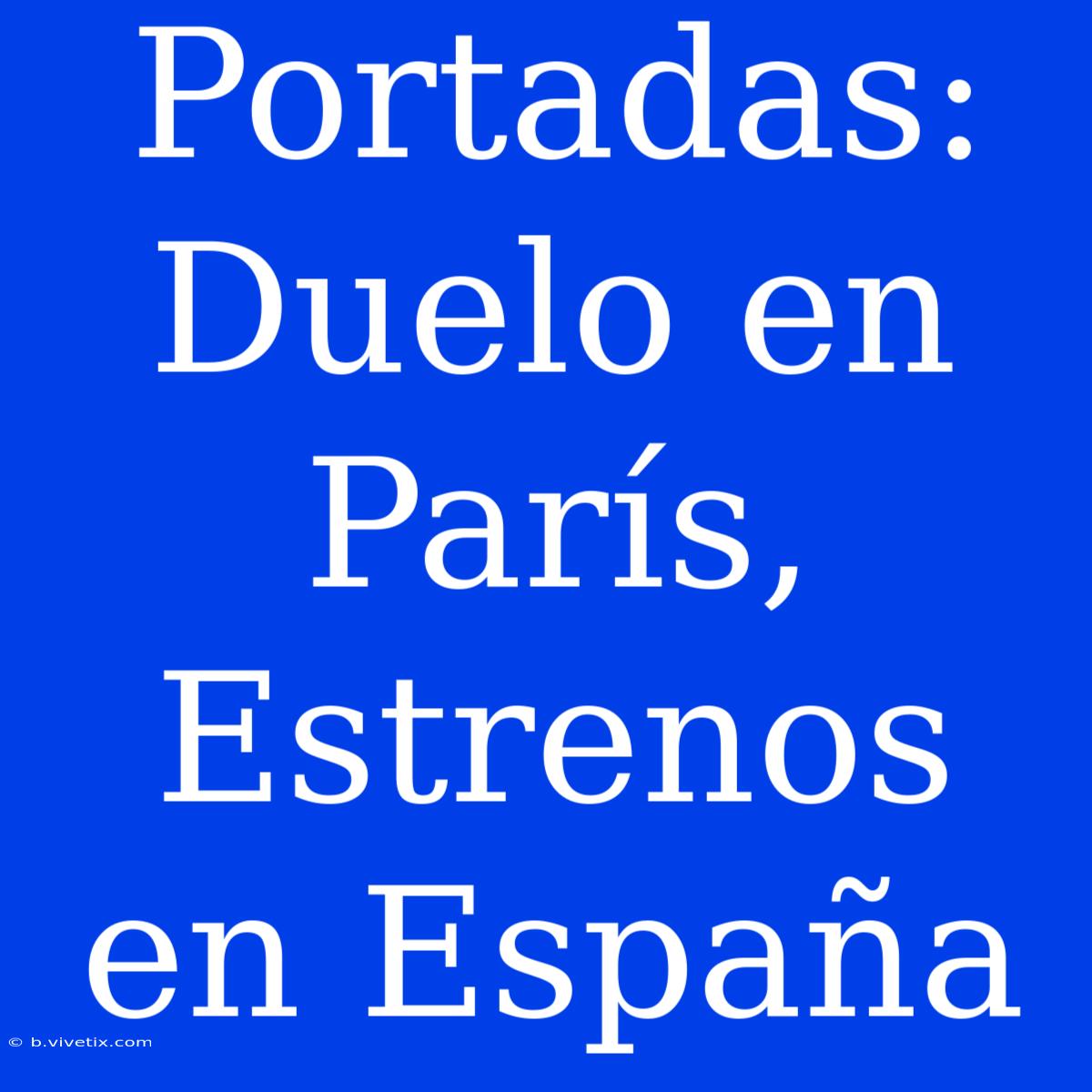 Portadas: Duelo En París, Estrenos En España