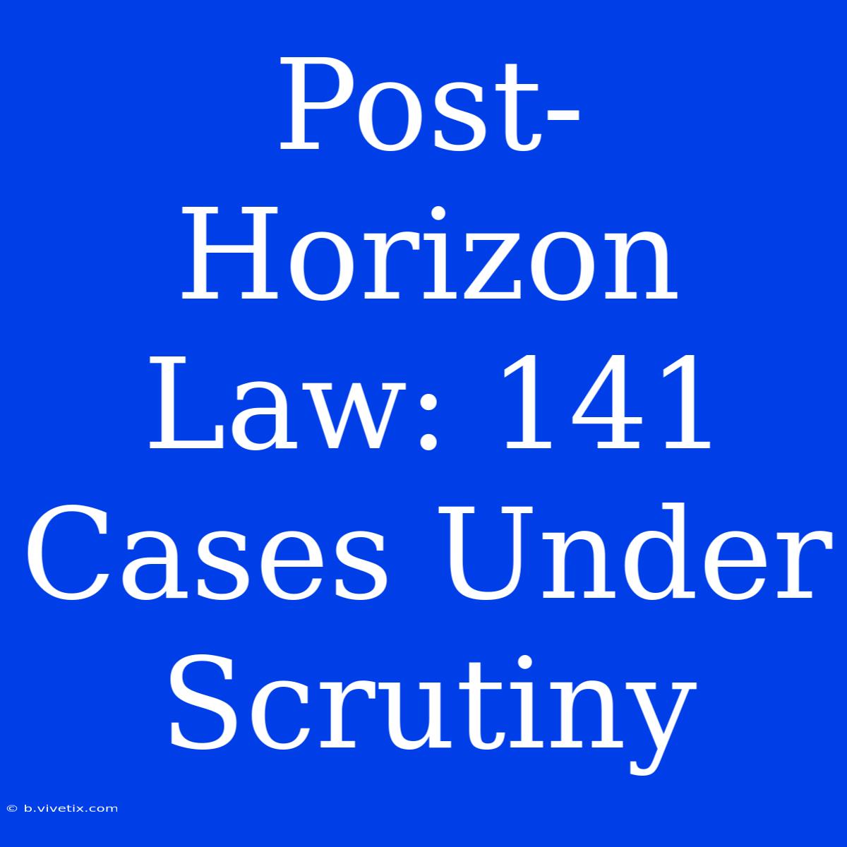 Post-Horizon Law: 141 Cases Under Scrutiny 